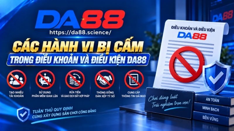 Các hành vi vi phạm điều khoản và điều kiện tại DA88