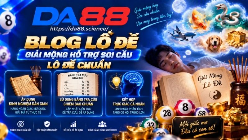Lý do nên tham khảo blog lô đề - giải mộng DA888