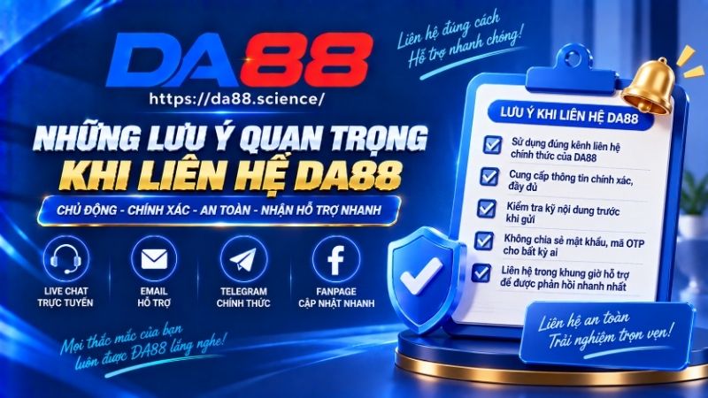 Những lưu ý quan trọng khi liên hệ DA88