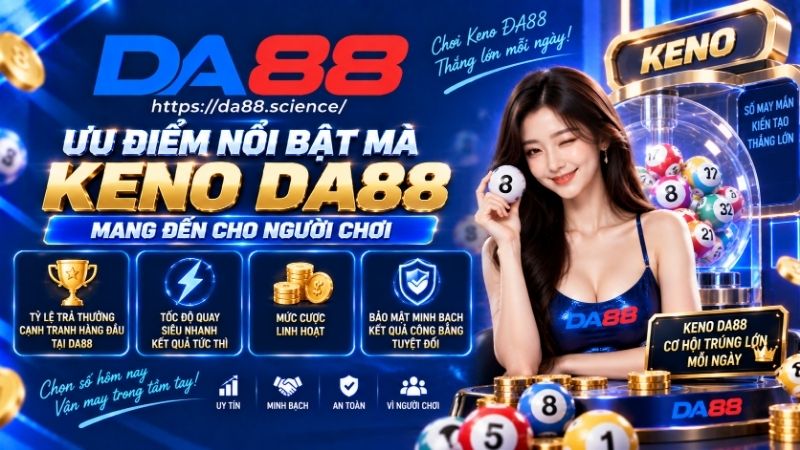 Lý do nên tham gia Keno tại DA88